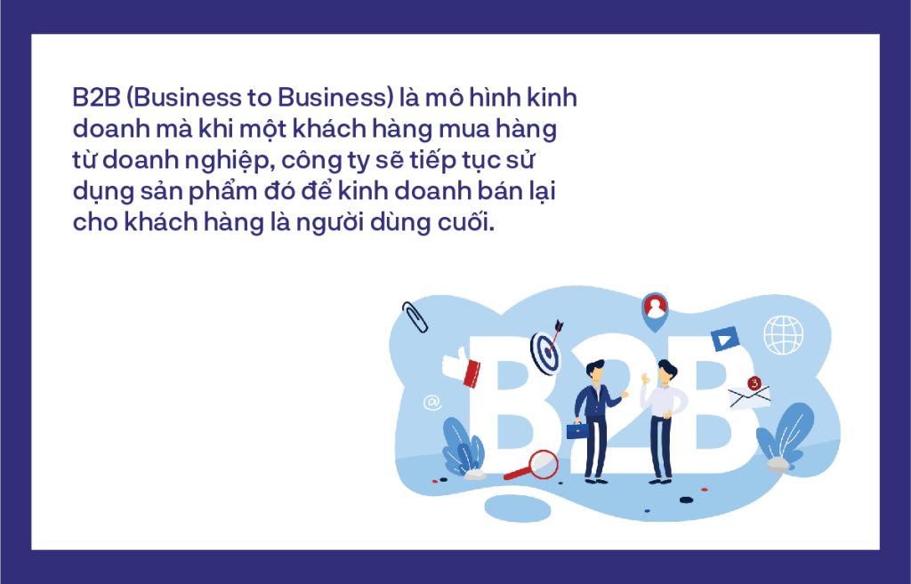 B2B là gì? Cơ hội và thách thức của mô hình kinh doanh B2B