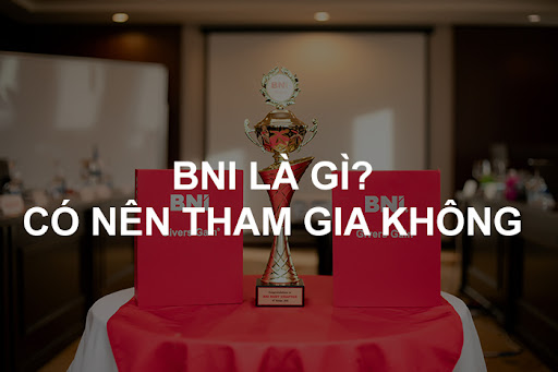 BNI Là Gì? Sân Chơi Dành Cho Các Chủ Doanh Nghiệp