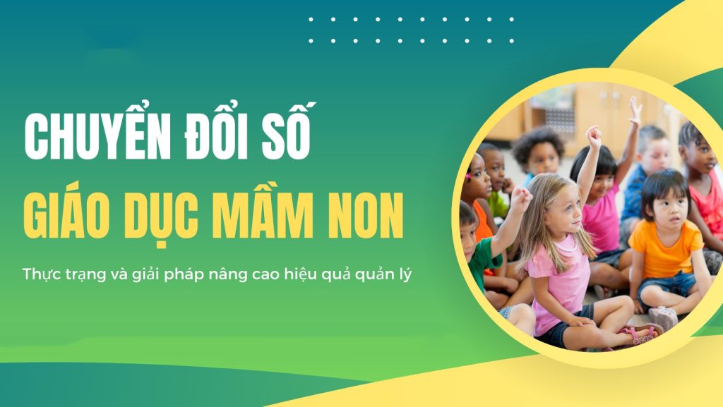 Chuyển đổi số trong giáo dục mầm non | Lợi ích và giải pháp