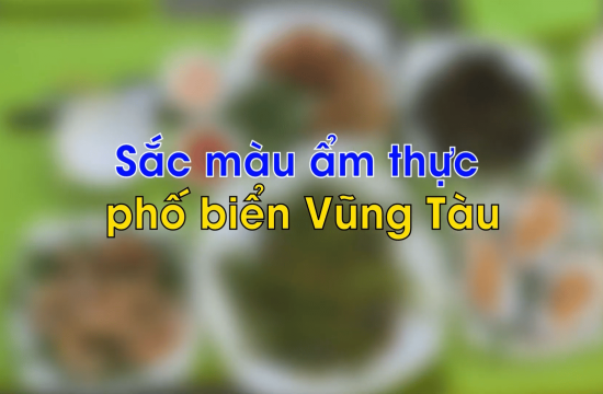 Bà Rịa - Vũng tàu sắc màu ẩm thực hấp dẫn 7